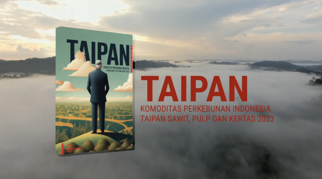 Dominasi “Taipan di Sektor Perkebunan Kelapa Sawit Indonesia